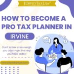 How to Become a Pro Tax Planner in Irvine