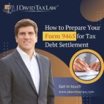 How to Prepare Your Form 9465 for Tax Debt Settlement