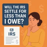 Will the IRS Settle for Less Than I Owe?